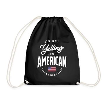 I'm not yelling I'm American Funny American Pride - Drawstring Bag - black - Front
