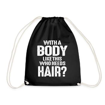 Mit einem Körper wie diesem, der Haare braucht, lustige Glatzen - Turnbeutel - Schwarz - Vorne