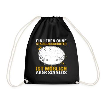Ein Leben ohne Staubsaugroboter ist möglich aber s - Turnbeutel - Schwarz - Vorne