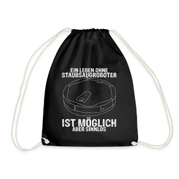 Ein Leben ohne Staubsaugroboter ist möglich aber s - Turnbeutel - Schwarz - Vorne