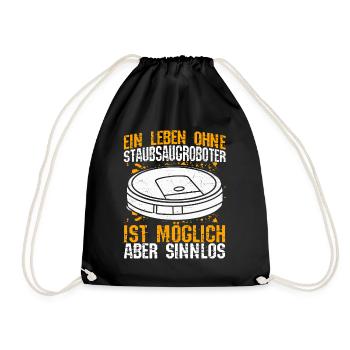 Ein Leben ohne Staubsaugroboter ist möglich aber s - Turnbeutel - Schwarz - Vorne