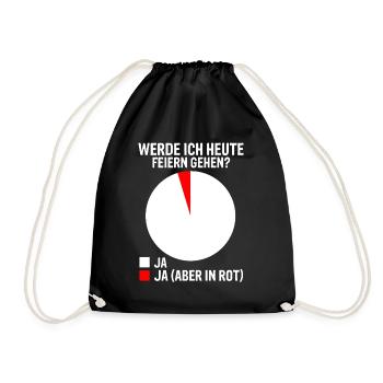 WERDE ICH HEUTE FEIERN GEHEN ? Party Feiern lustig - Turnbeutel - Schwarz - Vorne