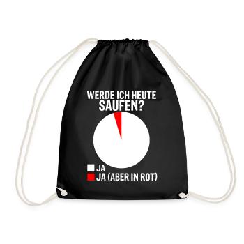 WERDE ICH HEUTE SAUFEN? Party Trinken Saufen Spruc - Turnbeutel - Schwarz - Vorne