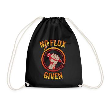 No Flux Given Funny Welder Torch Pun Ironworker - Drawstring Bag - black - Front