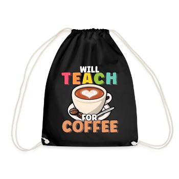 Will Teach For Coffee Lover Funny Cute Teacher - Drawstring Bag - black - Front