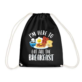 I'm Here to Eat All The Breakfast Cute Funny - Drawstring Bag - black - Front