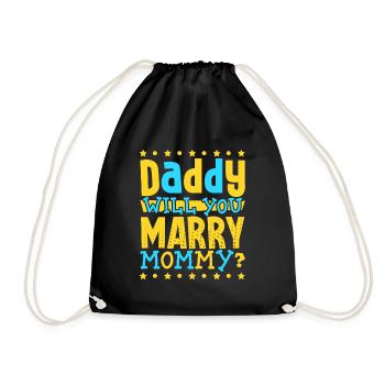 Daddy you want to marry mom - Drawstring Bag - black - Front