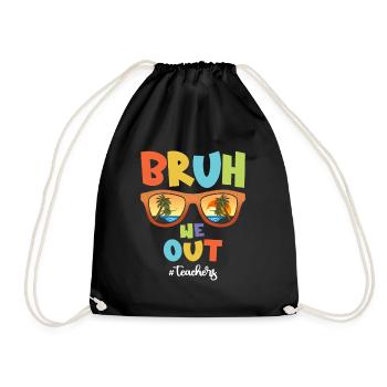 Bruh We Out Teachers - Last Day of School - Drawstring Bag - black - Front
