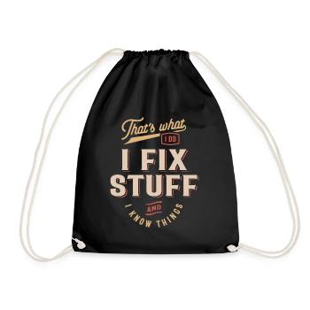 That's What I Do I Fix Stuff And I Know Things - Drawstring Bag - black - Front