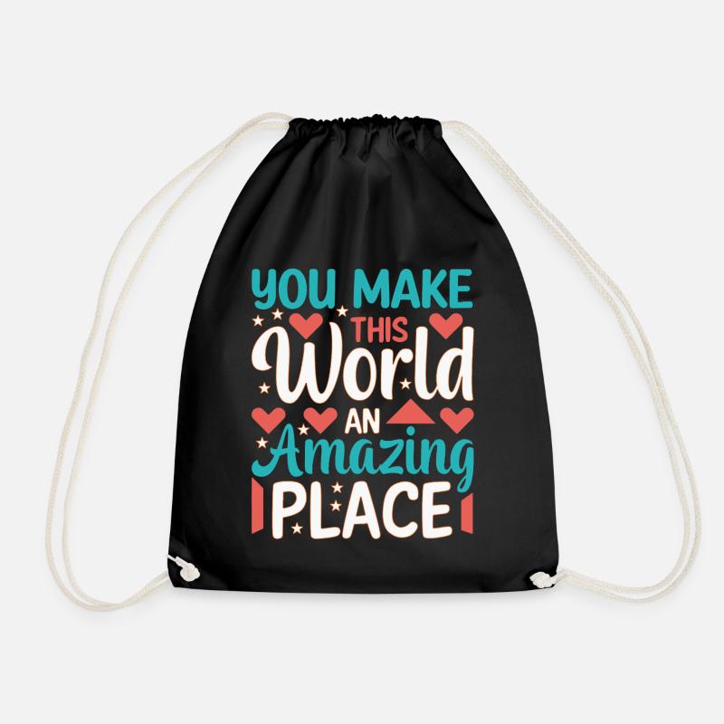 You make this world amazing place - Drawstring Bag - black
