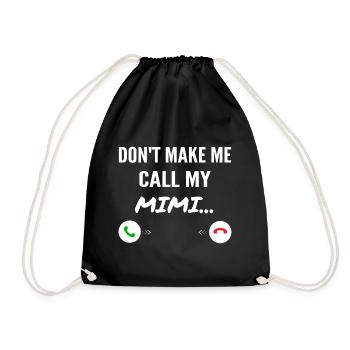 Don't Make Me Call My Mimi - Funny Grandkids - Drawstring Bag - black - Front