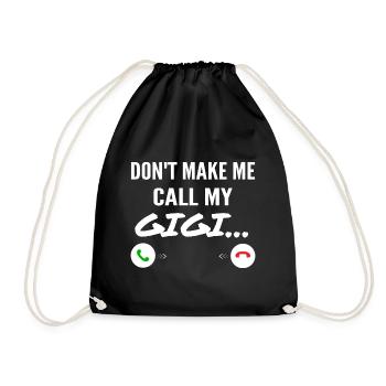 Don't Make Me Call My Gigi - Funny Grandkids - Drawstring Bag - black - Front