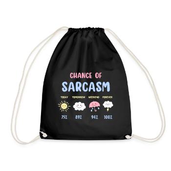 Funny Chance Of Sarcasm Weather Forecast Sarcastic - Drawstring Bag - black - Front