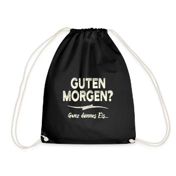 Guten Morgen? Ganz Dünnes Eis - Turnbeutel - Schwarz - Vorne