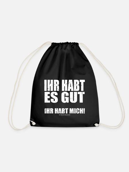 Ihr habt es gut, ihr habt mich! - Turnbeutel - Schwarz