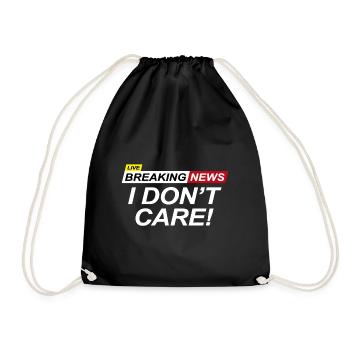Breaking News I Don't Care - Drawstring Bag - black - Front