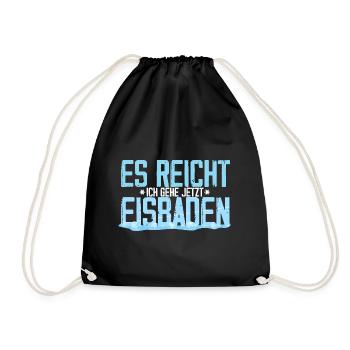 Eisbaden - Es reicht - ich geh jetzt Eisbaden Gesc - Turnbeutel - Schwarz - Vorne