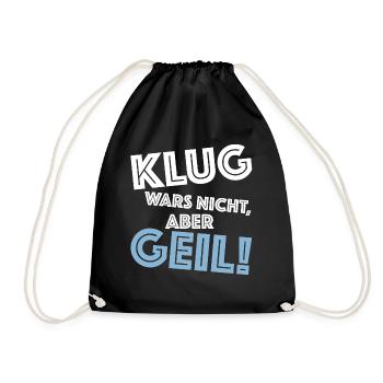 Klug wars nicht aber geil | lustige Sprüche, Party - Turnbeutel - Schwarz - Vorne