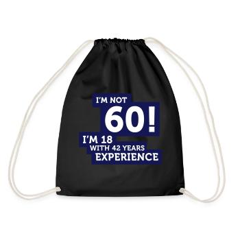 60 years? I m 18 with 42 years experience! - Drawstring Bag - black - Back