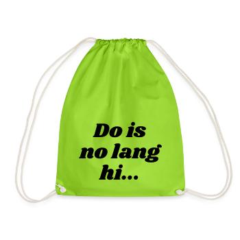 Do is no lang hi - Bavarian saying - Drawstring Bag - neon green - Front
