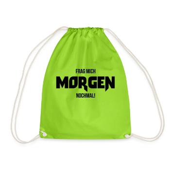 Frag mich morgen nochmal ! Geschenk Spruch lustig - Turnbeutel - Neongrün - Vorne