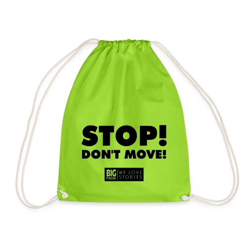STOP Don t move - Drawstring Bag