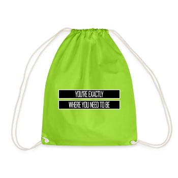 You're Exactly Where You Need To Be Inspiring - Drawstring Bag - neon green - Front