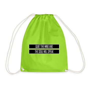 Quiet The Mind And The Soul Will Speak Ruhe Spruch - Drawstring Bag - neon green - Front