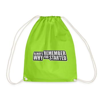 Always Remember Why You Started Motivation Spruch - Turnbeutel - Neongrün - Vorne
