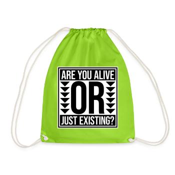 Are You Alive Or Just Existing Thoughtful Saying - Drawstring Bag - neon green - Front