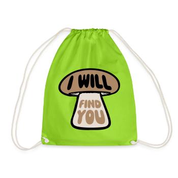 Pilz I Will Find You Lustig Humor Spruch - Turnbeutel - Neongrün - Vorne