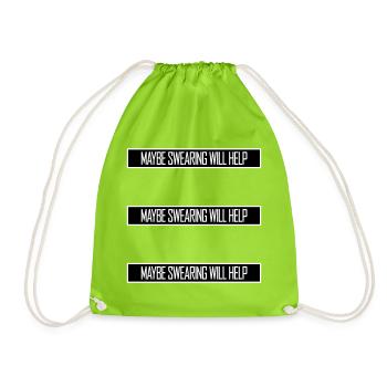 Maybe Swearing Will Help Sarcastic Saying Graphic - Drawstring Bag - neon green - Front
