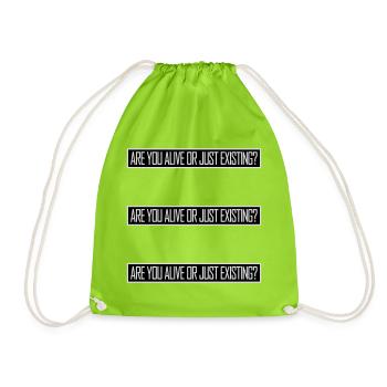 Are You Alive Or Just Existing Thoughtful Saying - Drawstring Bag - neon green - Front