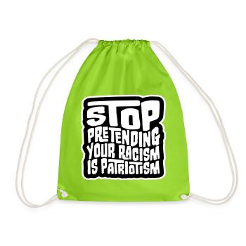 Stop Pretending Your Racism Is Patriotism Politik - Turnbeutel - Neongrün - Vorne