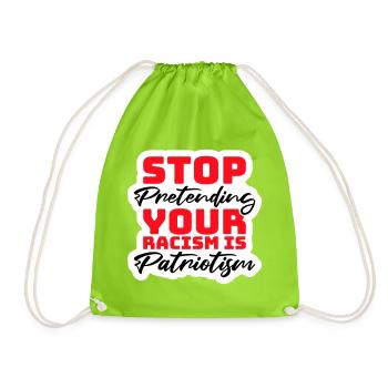 Stop Pretending Your Racism Is Patriotism Politik - Turnbeutel - Neongrün - Vorne