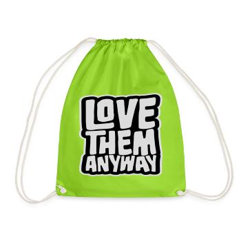 Love Them Anyway Inspirational Unconditional Love - Drawstring Bag - neon green - Front