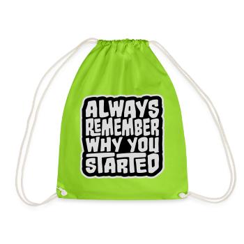 Always Remember Why You Started Motivation Spruch - Turnbeutel - Neongrün - Vorne