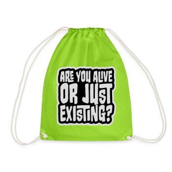 Are You Alive Or Just Existing Nachdenklich Spruch - Turnbeutel - Neongrün - Vorne