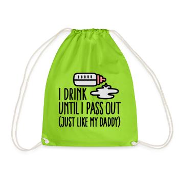 I drink until I pass out just like my daddy - Drawstring Bag - neon green - Front