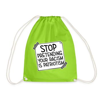 Stop Pretending Your Racism Is Patriotism Politik - Turnbeutel - Neongrün - Vorne