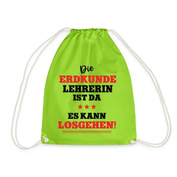 Die Erdkunde Lehrerin ist da Geographie Schule Geo - Turnbeutel - Neongrün - Vorne