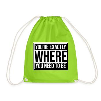 You're Exactly Where You Need To Be Inspiring - Drawstring Bag - neon green - Front
