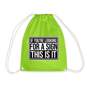 If You're Looking For A Sign This Is It Lustig - Drawstring Bag - neon green - Front