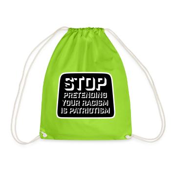 Stop Pretending Your Racism Is Patriotism Politik - Turnbeutel - Neongrün - Vorne
