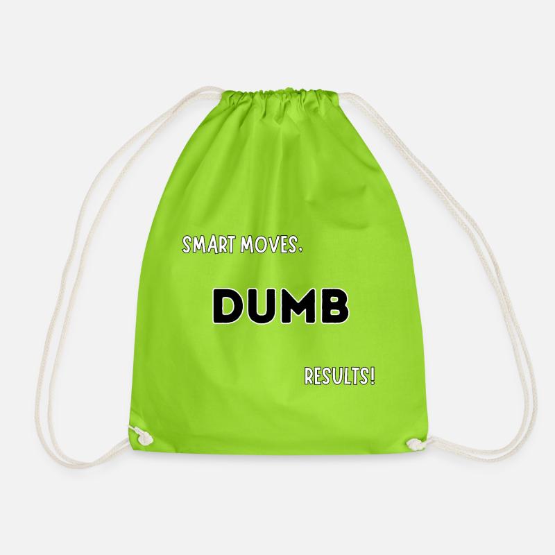 Smart Moves Dumb Results – Funny Quote Design - Drawstring Bag - neon green