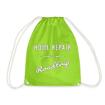 Home Repair is a Roadtrip – Spruch - Turnbeutel - Neongrün - Vorne