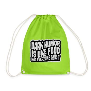 Dark Humor is Like Food Witz Spruch Sarkasmus Logo - Turnbeutel - Neongrün - Vorne