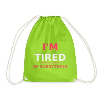 I'm tired of everything - Drawstring Bag - neon green - Front