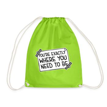 You're Exactly Where You Need To Be Inspiring - Drawstring Bag - neon green - Front