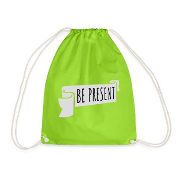 Be present at the moment here and now Quote Text - Drawstring Bag - neon green - Front